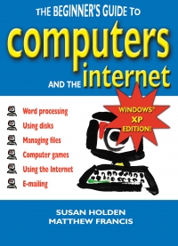The beginner's guide to computers and the...