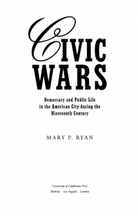 Civic wars  democracy and public life in the American...