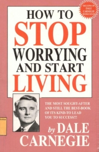 How to Stop Worrying and Start Living